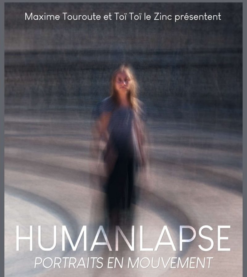 Humanlapse, expo - Juin & Juillet 2019 - Toï Toï Le Zinc
